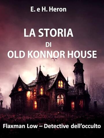La Storia di Old Konnor House (Tradotto) : (Serie Flaxman Low - Detective dell'occulto - Racconto)
